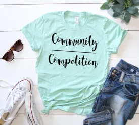 Community Over Competition Shirt