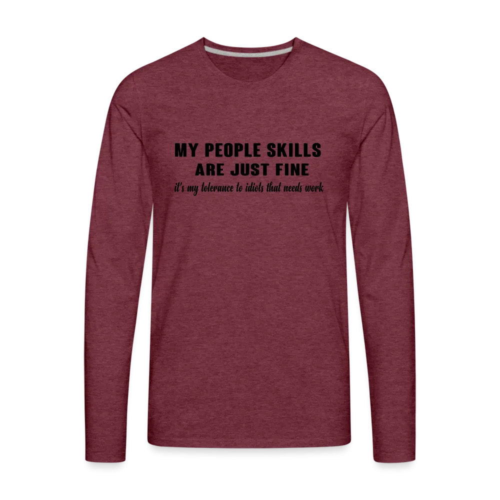 It's My Tolerance To Idiots That Needs Work Men's Premium Long Sleeve T-Shirt