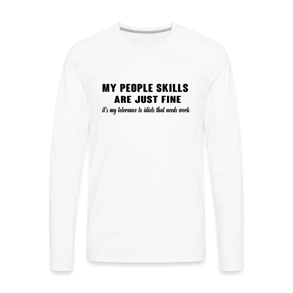 It's My Tolerance To Idiots That Needs Work Men's Premium Long Sleeve T-Shirt