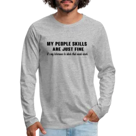 It's My Tolerance To Idiots That Needs Work Men's Premium Long Sleeve T-Shirt