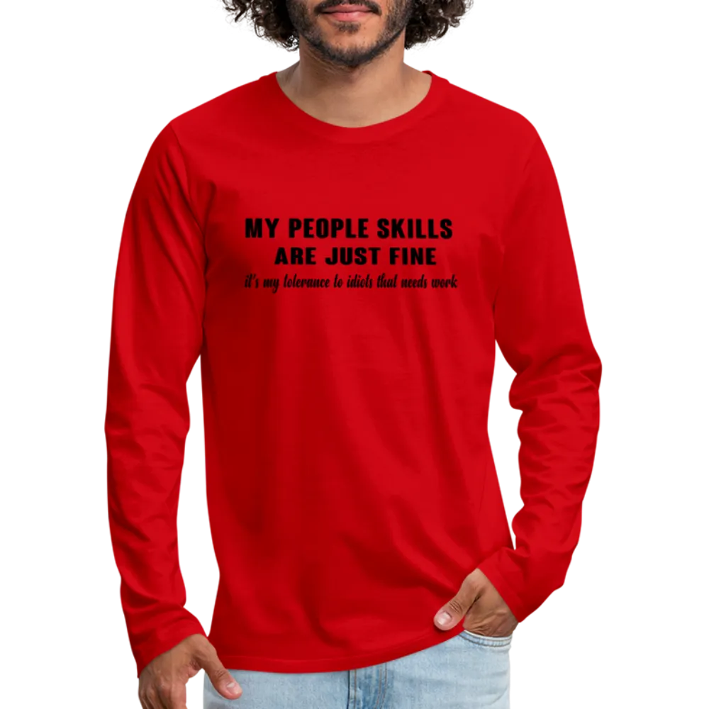 It's My Tolerance To Idiots That Needs Work Men's Premium Long Sleeve T-Shirt