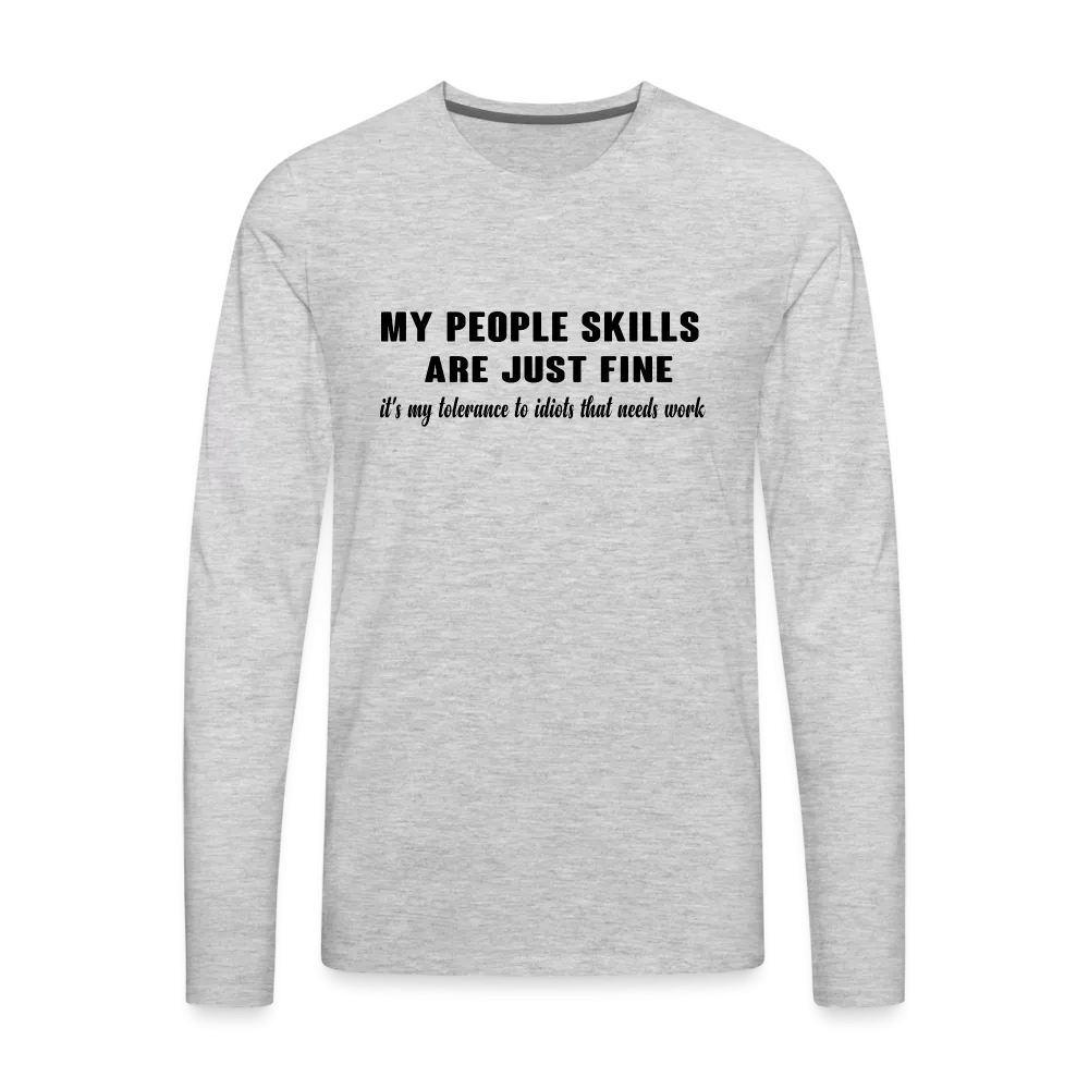 It's My Tolerance To Idiots That Needs Work Men's Premium Long Sleeve T-Shirt