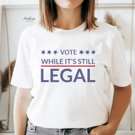 Vote While It's Still Legal T-Shirt / Social Justice Shirt / End Gerrymandering / Moore vs Haven / Vote Check Shirt / Trend Graphic Shirt 22